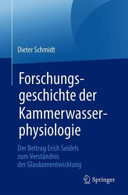 Abbildung von Schmidt | Forschungsgeschichte der Kammerwasserphysiologie | 1. Auflage | 2018 | beck-shop.de