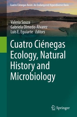 Abbildung von Souza / Olmedo-Álvarez | Cuatro Ciénegas Ecology, Natural History and Microbiology | 1. Auflage | 2018 | beck-shop.de