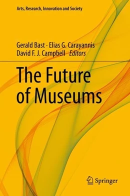 Abbildung von Bast / Carayannis | The Future of Museums | 1. Auflage | 2018 | beck-shop.de