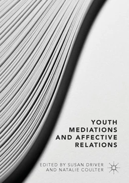 Abbildung von Driver / Coulter | Youth Mediations and Affective Relations | 1. Auflage | 2018 | beck-shop.de