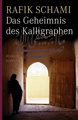 Abbildung von Schami | Das Geheimnis des Kalligraphen | 1. Auflage | 2008 | beck-shop.de