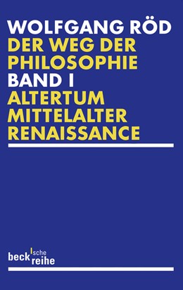 Cover: Röd, Wolfgang, Der Weg der Philosophie Bd. 1: Altertum, Mittelalter, Renaissance