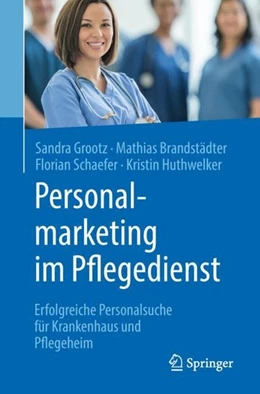 Abbildung von Grootz / Brandstädter | Personalmarketing im Pflegedienst | 1. Auflage | 2018 | beck-shop.de
