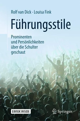 Abbildung von Dick / Fink | Führungsstile: Prominenten und Persönlichkeiten über die Schulter geschaut | 1. Auflage | 2018 | beck-shop.de