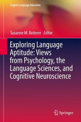 Abbildung von Reiterer | Exploring Language Aptitude: Views from Psychology, the Language Sciences, and Cognitive Neuroscience | 1. Auflage | 2018 | beck-shop.de