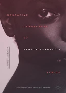 Abbildung von Schalkwyk | Narrative Landscapes of Female Sexuality in Africa | 1. Auflage | 2018 | beck-shop.de