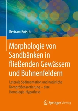 Abbildung von Botsch | Morphologie von Sandbänken in fließenden Gewässern und Buhnenfeldern | 1. Auflage | 2018 | beck-shop.de