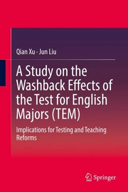 Abbildung von Xu / Liu | A Study on the Washback Effects of the Test for English Majors (TEM) | 1. Auflage | 2018 | beck-shop.de