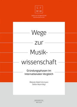 Abbildung von Wald-Fuhrmann / Keym | Wege zur Musikwissenschaft / Paths to Musicology | 1. Auflage | 2019 | beck-shop.de