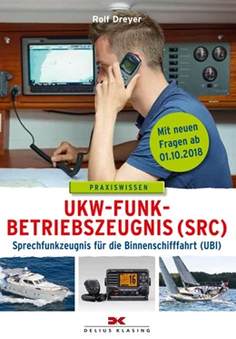 Abbildung von Dreyer | UKW-Funkbetriebszeugnis (SRC) und Sprechfunkzeugnis für die Binnenschifffahrt (UBI) | 11. Auflage | 2018 | beck-shop.de