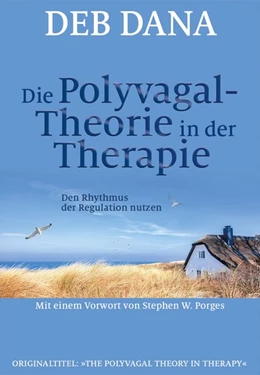 Abbildung von Dana | Die Polyvagal-Theorie in der Therapie | 1. Auflage | 2018 | beck-shop.de