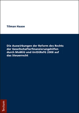 Abbildung von Haase | Die Auswirkungen der Reform des Rechts der Gesellschafterfinanzierungshilfen durch MoMiG und UntStRefG 2008 auf das Steuerrecht | 1. Auflage | 2018 | beck-shop.de