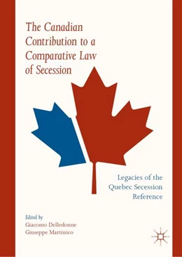 Abbildung von Delledonne / Martinico | The Canadian Contribution to a Comparative Law of Secession | 1. Auflage | 2018 | beck-shop.de