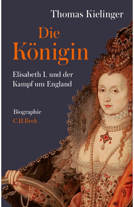 Cover: Thomas Kielinger, Die Königin: Die Königin Elisabeth I.