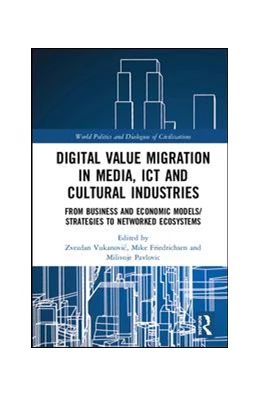 Abbildung von Vukanovic / Friedrichsen | Digital Value Migration in Media, ICT and Cultural Industries | 1. Auflage | 2019 | beck-shop.de
