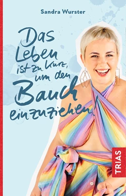 Abbildung von Wurster | Das Leben ist zu kurz, um den Bauch einzuziehen | 1. Auflage | 2019 | beck-shop.de