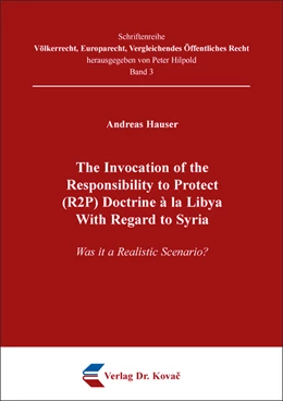 Abbildung von Hauser | The Invocation of the Responsibility to Protect (R2P) Doctrine à la Libya With Regard to Syria | 1. Auflage | 2018 | 3 | beck-shop.de