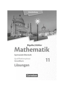 Abbildung von Kuschnerow / Bigalke | Bigalke/Köhler: Mathematik 11. Schuljahr - Brandenburg - Grundkurs. Lösungen zum Schülerbuch | 1. Auflage | 2019 | beck-shop.de