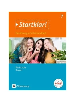 Abbildung von Fleischmann / Goldmann | Startklar! 7. Jahrgangsstufe - Ernährung und Gesundheit - Realschule Bayern - Schülerbuch | 1. Auflage | 2019 | beck-shop.de