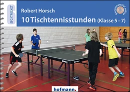 Abbildung von Horsch | 10 Tischtennisstunden (Klasse 5-7) | 1. Auflage | 2018 | beck-shop.de