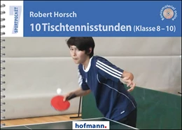 Abbildung von Horsch | 10 Tischtennisstunden (Klasse 8-10) | 1. Auflage | 2018 | beck-shop.de