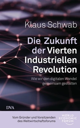 Abbildung von Schwab | Die Zukunft der Vierten Industriellen Revolution | 1. Auflage | 2019 | beck-shop.de