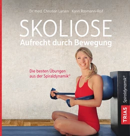Abbildung von Larsen / Rosmann-Reif | Skoliose - Aufrecht durch Bewegung | 3. Auflage | 2018 | beck-shop.de