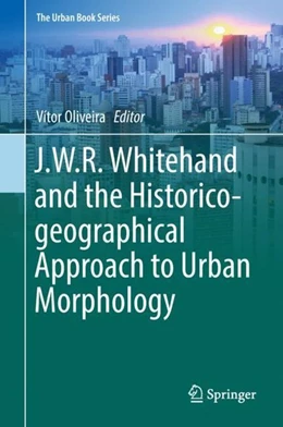 Abbildung von Oliveira | J.W.R. Whitehand and the Historico-geographical Approach to Urban Morphology | 1. Auflage | 2018 | beck-shop.de