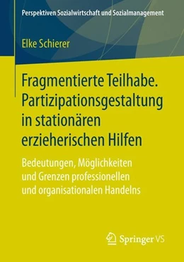 Abbildung von Schierer | Fragmentierte Teilhabe. Partizipationsgestaltung in stationären erzieherischen Hilfen | 1. Auflage | 2018 | beck-shop.de