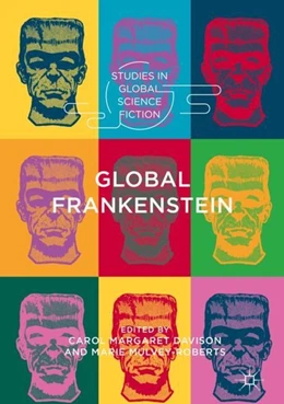 Abbildung von Davison / Mulvey-Roberts | Global Frankenstein | 1. Auflage | 2018 | beck-shop.de
