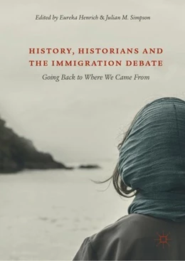 Abbildung von Henrich / Simpson | History, Historians and the Immigration Debate | 1. Auflage | 2018 | beck-shop.de