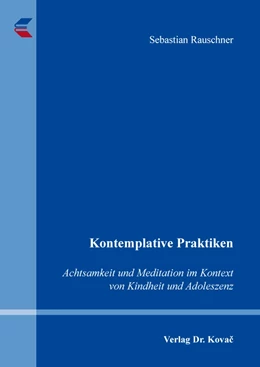 Abbildung von Rauschner | Kontemplative Praktiken: Achtsamkeit und Meditation im Kontext von Kindheit und Adoleszenz | 1. Auflage | 2019 | 70 | beck-shop.de