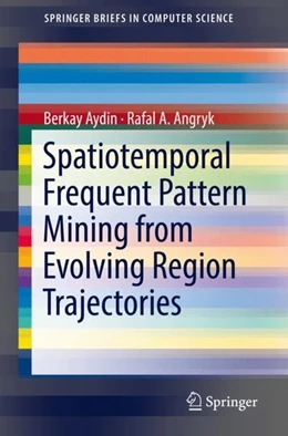 Abbildung von Aydin / Angryk | Spatiotemporal Frequent Pattern Mining from Evolving Region Trajectories | 1. Auflage | 2018 | beck-shop.de