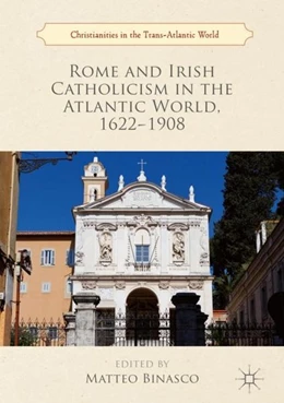 Abbildung von Binasco | Rome and Irish Catholicism in the Atlantic World, 1622-1908 | 1. Auflage | 2018 | beck-shop.de