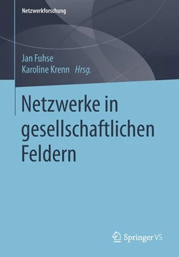 Abbildung von Fuhse / Krenn | Netzwerke in gesellschaftlichen Feldern | 1. Auflage | 2018 | beck-shop.de