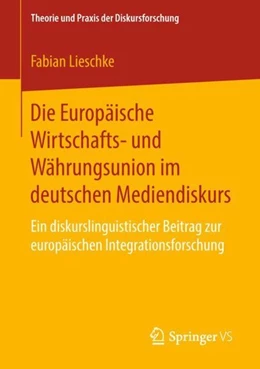 Abbildung von Lieschke | Die Europäische Wirtschafts- und Währungsunion im deutschen Mediendiskurs | 1. Auflage | 2018 | beck-shop.de