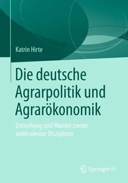 Abbildung von Hirte | Die deutsche Agrarpolitik und Agrarökonomik | 1. Auflage | 2018 | beck-shop.de