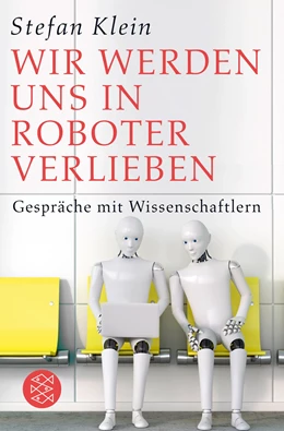 Abbildung von Klein | Wir werden uns in Roboter verlieben | 1. Auflage | 2019 | beck-shop.de