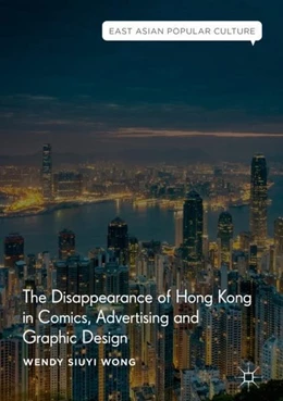 Abbildung von Wong | The Disappearance of Hong Kong in Comics, Advertising and Graphic Design | 1. Auflage | 2018 | beck-shop.de