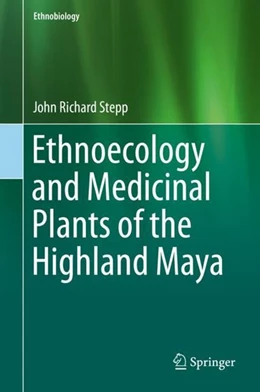 Abbildung von Stepp | Ethnoecology and Medicinal Plants of the Highland Maya | 1. Auflage | 2018 | beck-shop.de