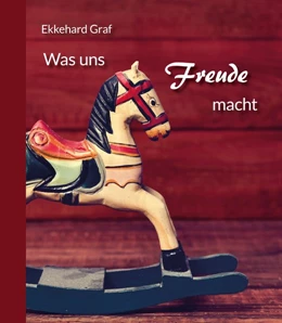 Abbildung von Graf | Was uns Freude macht | 1. Auflage | 2019 | beck-shop.de