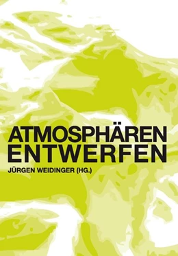 Abbildung von Weidinger / Yacoub | Atmosphären entwerfen | 2. Auflage | 2018 | beck-shop.de
