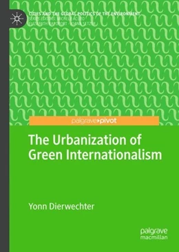 Abbildung von Dierwechter | The Urbanization of Green Internationalism | 1. Auflage | 2018 | beck-shop.de