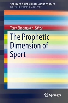 Abbildung von Shoemaker | The Prophetic Dimension of Sport | 1. Auflage | 2018 | beck-shop.de