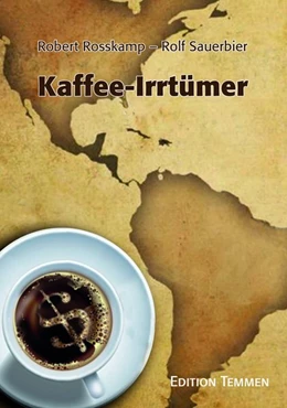 Abbildung von Rosskamp / Sauerbier | Kaffee-Irrtümer | 1. Auflage | 2018 | beck-shop.de