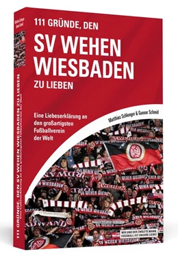 Abbildung von Schmid / Schlenger | 111 Gründe, den SV Wehen Wiesbaden zu lieben | 1. Auflage | 2019 | beck-shop.de