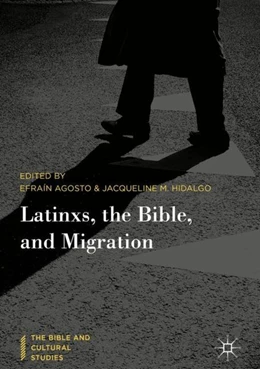 Abbildung von Agosto / Hidalgo | Latinxs, the Bible, and Migration | 1. Auflage | 2018 | beck-shop.de