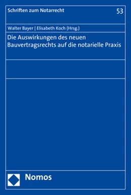 Abbildung von Bayer / Koch | Die Auswirkungen des neuen Bauvertragsrechts auf die notarielle Praxis | 1. Auflage | 2018 | 53 | beck-shop.de