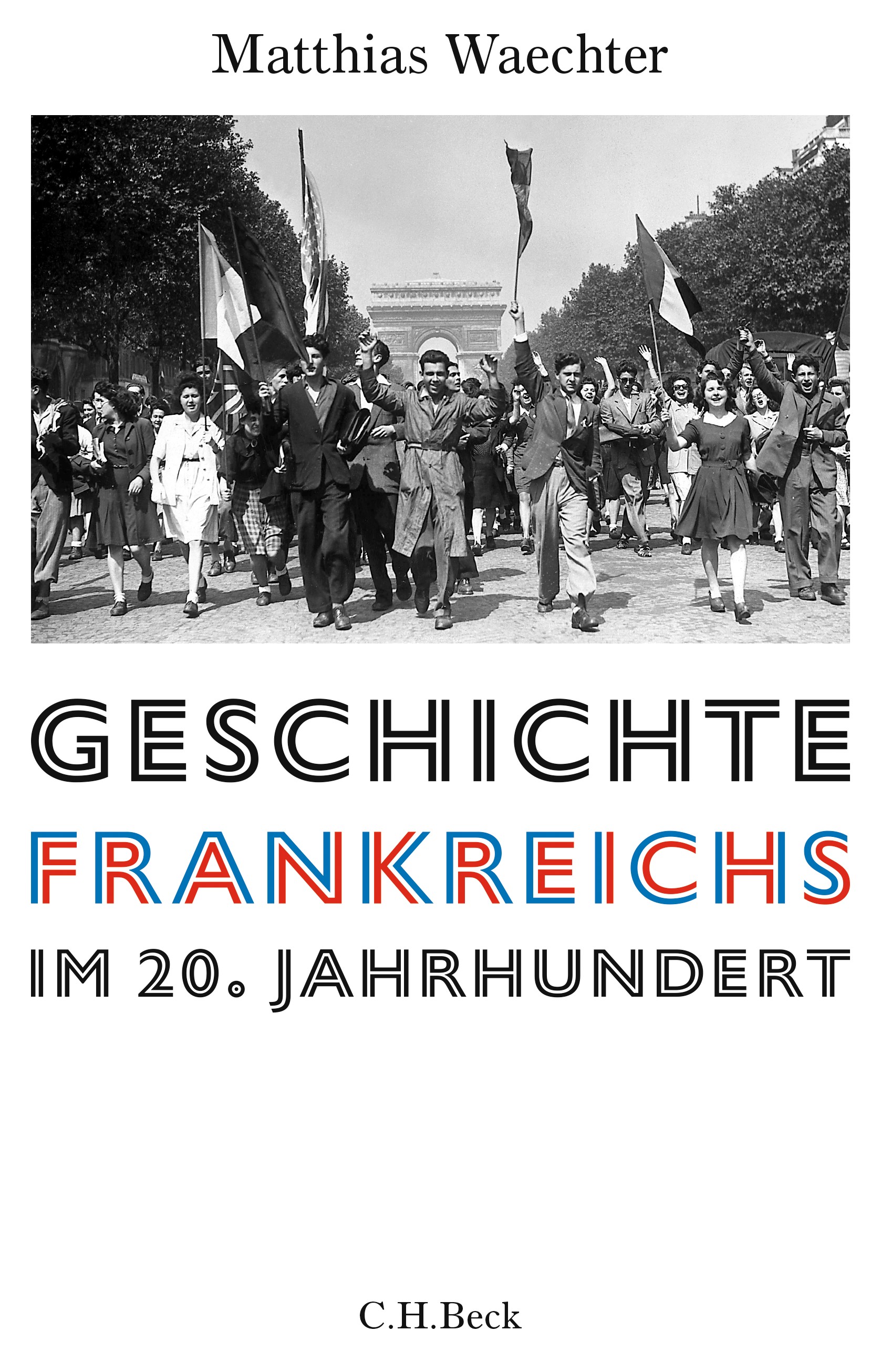 Cover: Waechter, Matthias, Geschichte Frankreichs im 20. Jahrhundert