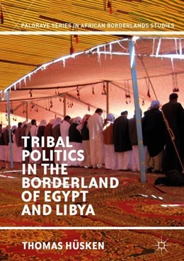 Abbildung von Hüsken | Tribal Politics in the Borderland of Egypt and Libya | 1. Auflage | 2018 | beck-shop.de